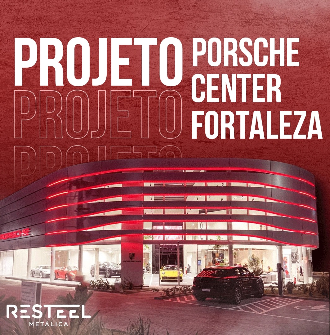 Post Resteel — Projeto Porsche Center Fortaleza